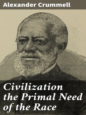 cover image of Civilization the Primal Need of the Race